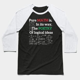 Pure Math is as poetry of logical ideas Baseball T-Shirt